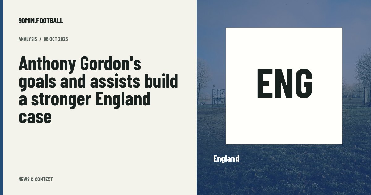 Editorial graphic: Anthony Gordon's goals and assists build a stronger England case. Not a photograph of this event.