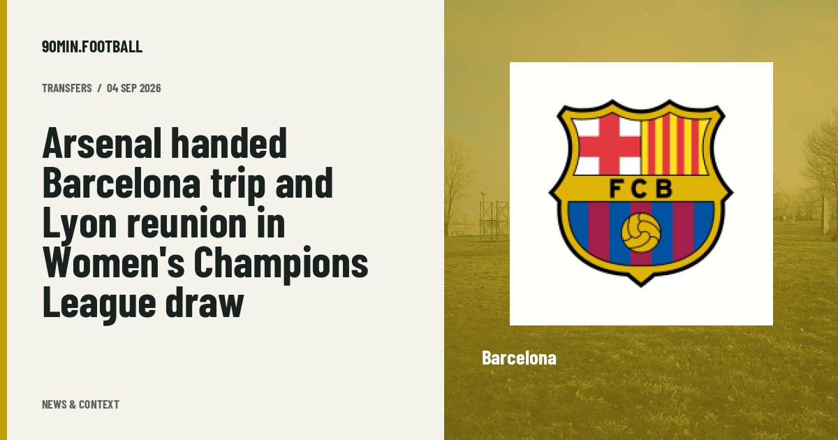 Editorial graphic: Arsenal handed Barcelona trip and Lyon reunion in Women's Champions League draw. Not a photograph of this event.