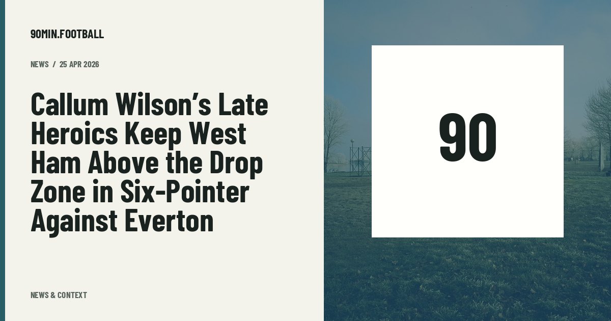Editorial graphic: Callum Wilson’s Late Heroics Keep West Ham Above the Drop Zone in Six-Pointer Against Everton. Not a photograph of this event.