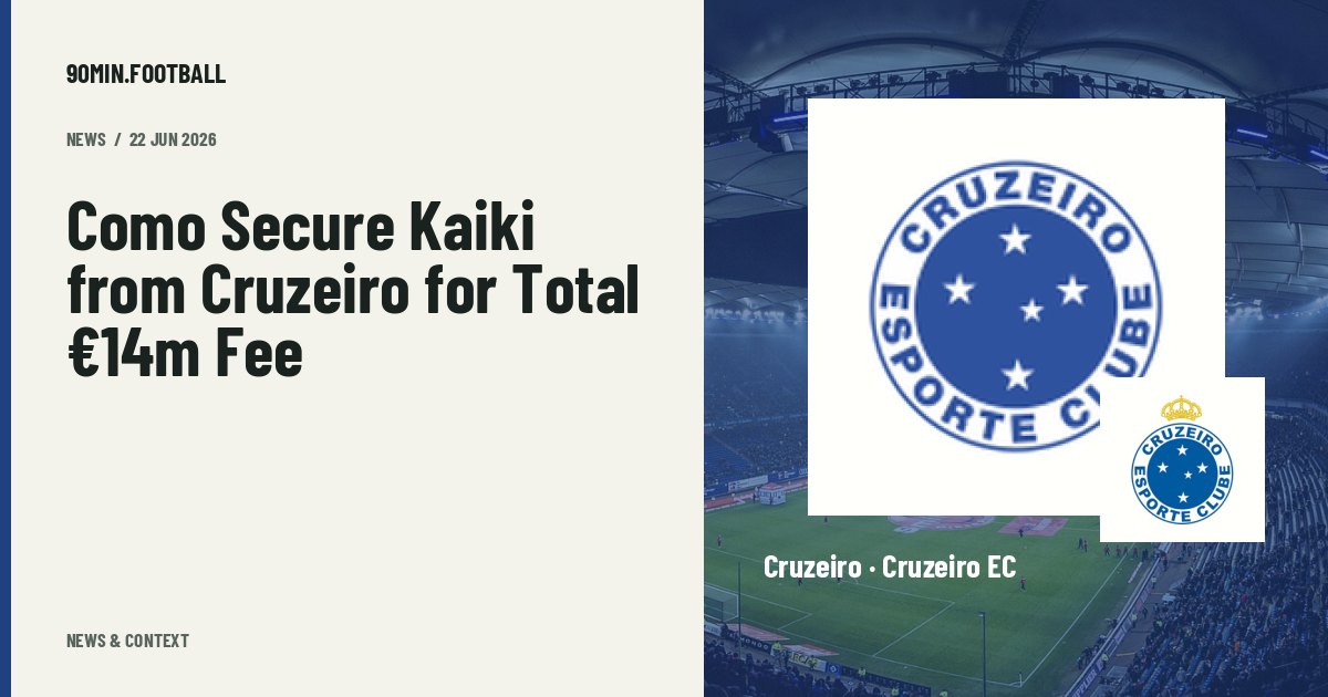 Editorial graphic: Como Secure Kaiki from Cruzeiro for Total €14m Fee. Not a photograph of this event.