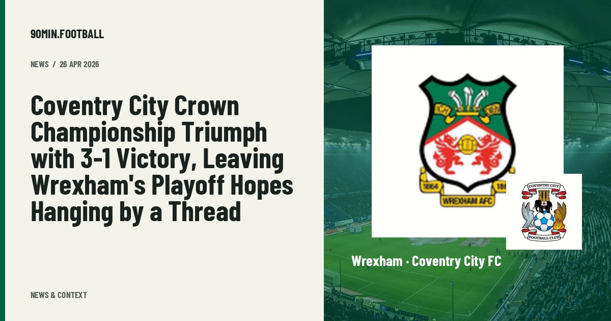 Editorial graphic: Coventry City Crown Championship Triumph with 3-1 Victory, Leaving Wrexham's Playoff Hopes Hanging by a Thread. Not a photograph of this event.