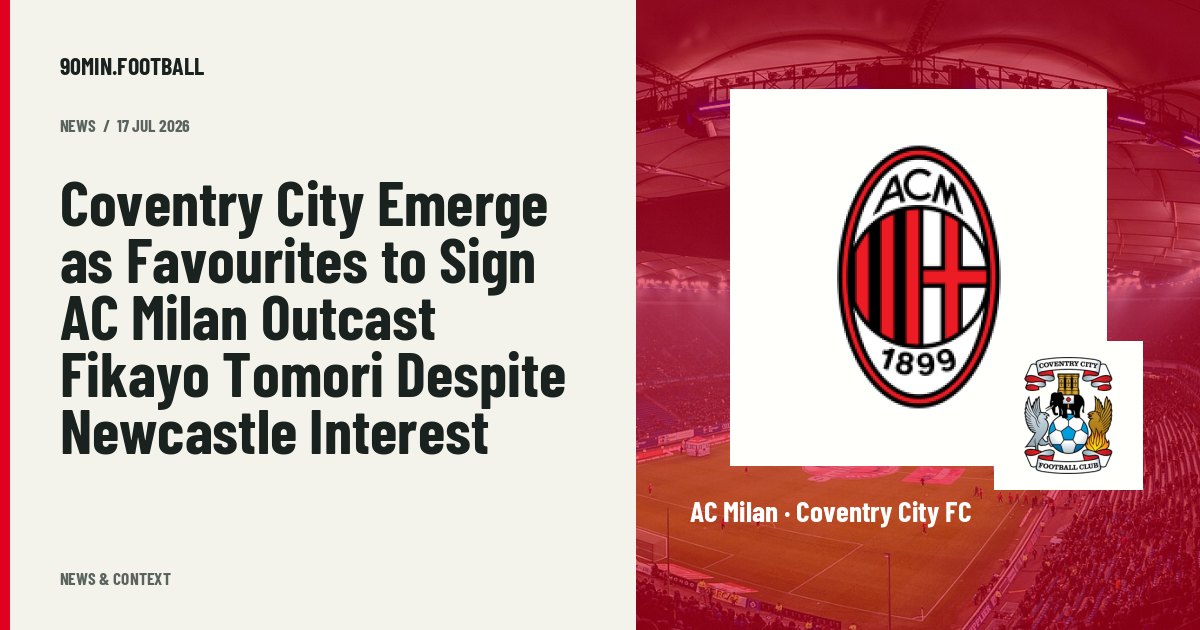 Editorial graphic: Coventry City Emerge as Favourites to Sign AC Milan Outcast Fikayo Tomori Despite Newcastle Interest. Not a photograph of this event.
