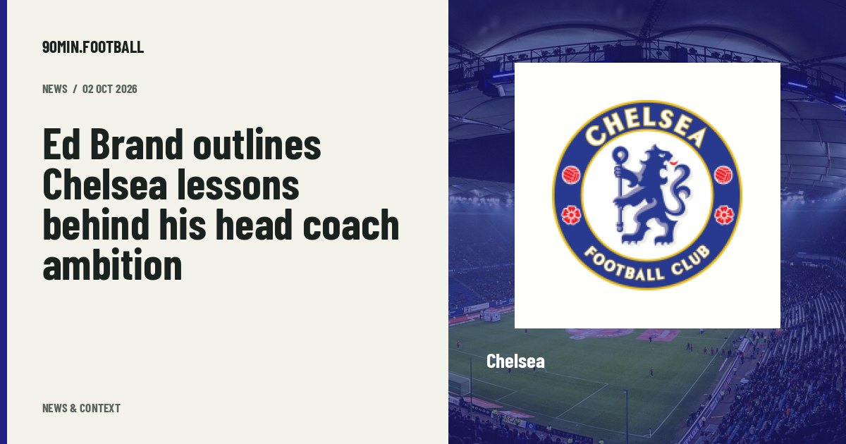 Editorial graphic: Ed Brand outlines Chelsea lessons behind his head coach ambition. Not a photograph of this event.