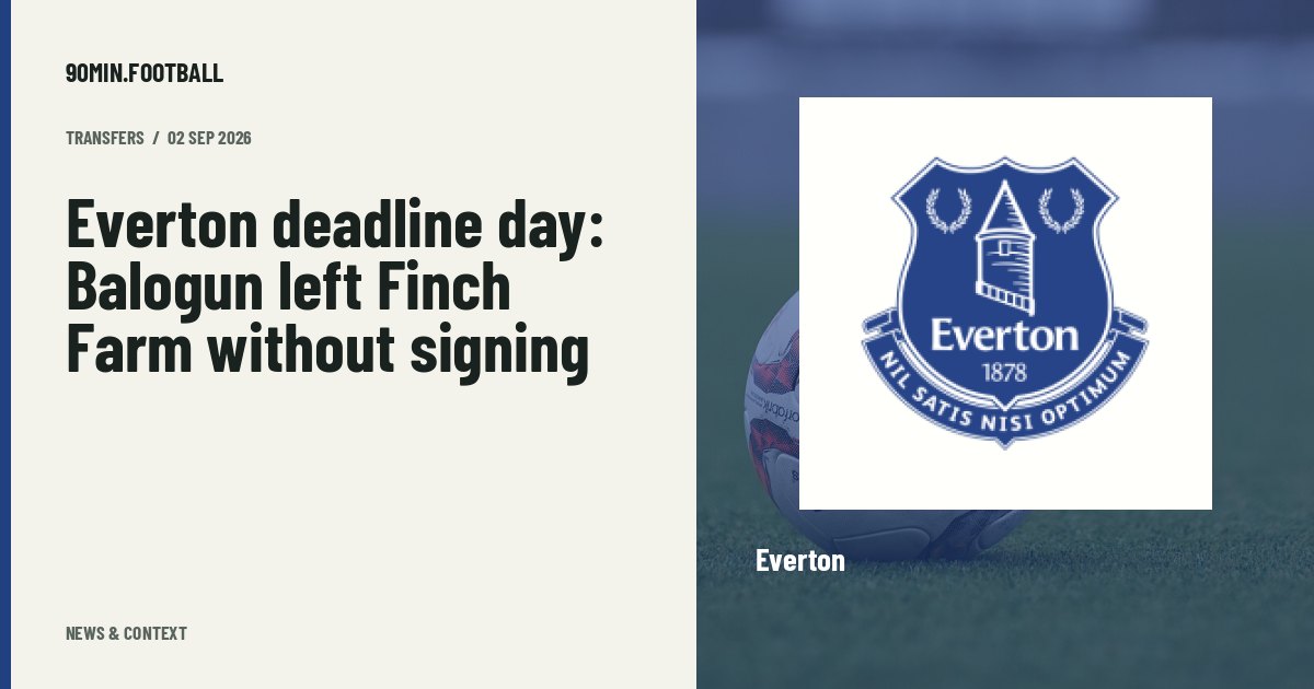 Editorial graphic: Everton deadline day: Balogun left Finch Farm without signing. Not a photograph of this event.