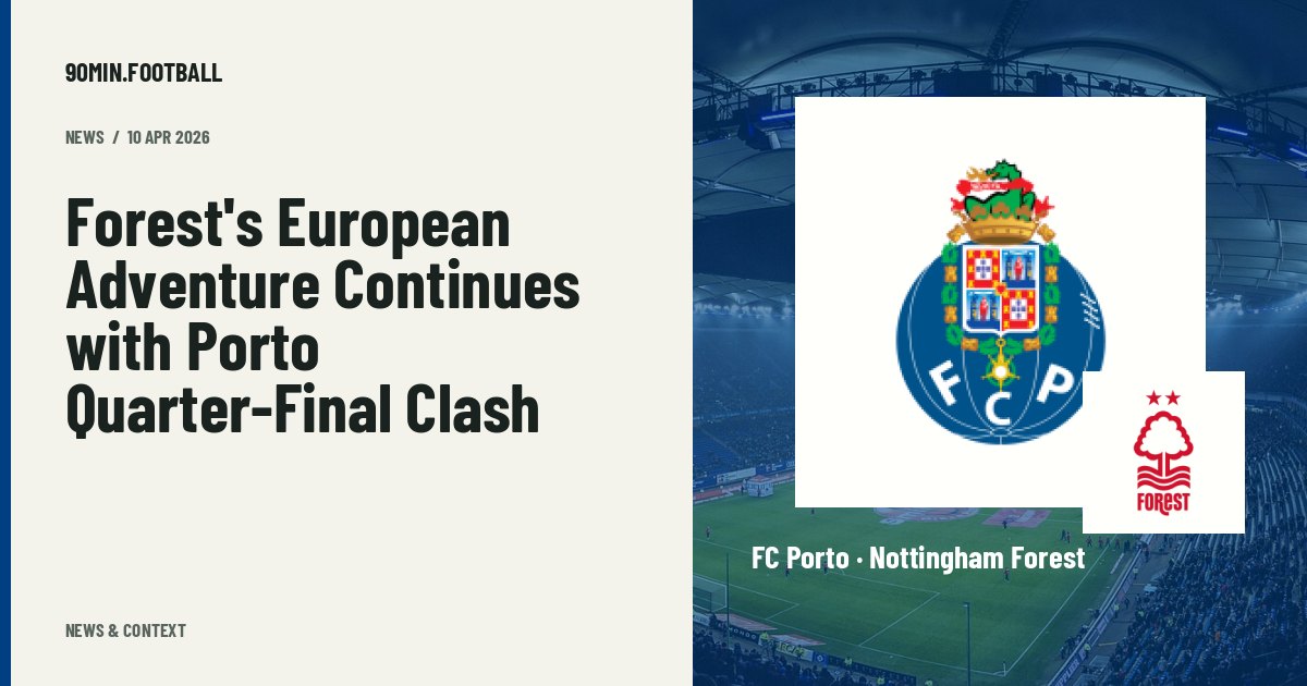 Editorial graphic: Forest's European Adventure Continues with Porto Quarter-Final Clash. Not a photograph of this event.