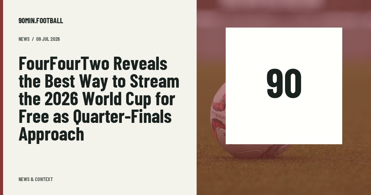 Editorial graphic: FourFourTwo Reveals the Best Way to Stream the 2026 World Cup for Free as Quarter-Finals Approach. Not a photograph of this event.