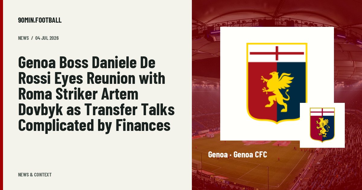 Editorial graphic: Genoa Boss Daniele De Rossi Eyes Reunion with Roma Striker Artem Dovbyk as Transfer Talks Complicated by Finances. Not a photograph of this event.