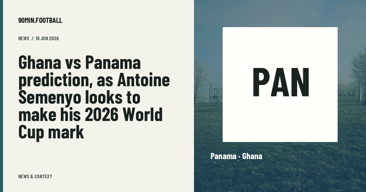 Editorial graphic: Ghana vs Panama prediction, as Antoine Semenyo looks to make his 2026 World Cup mark. Not a photograph of this event.