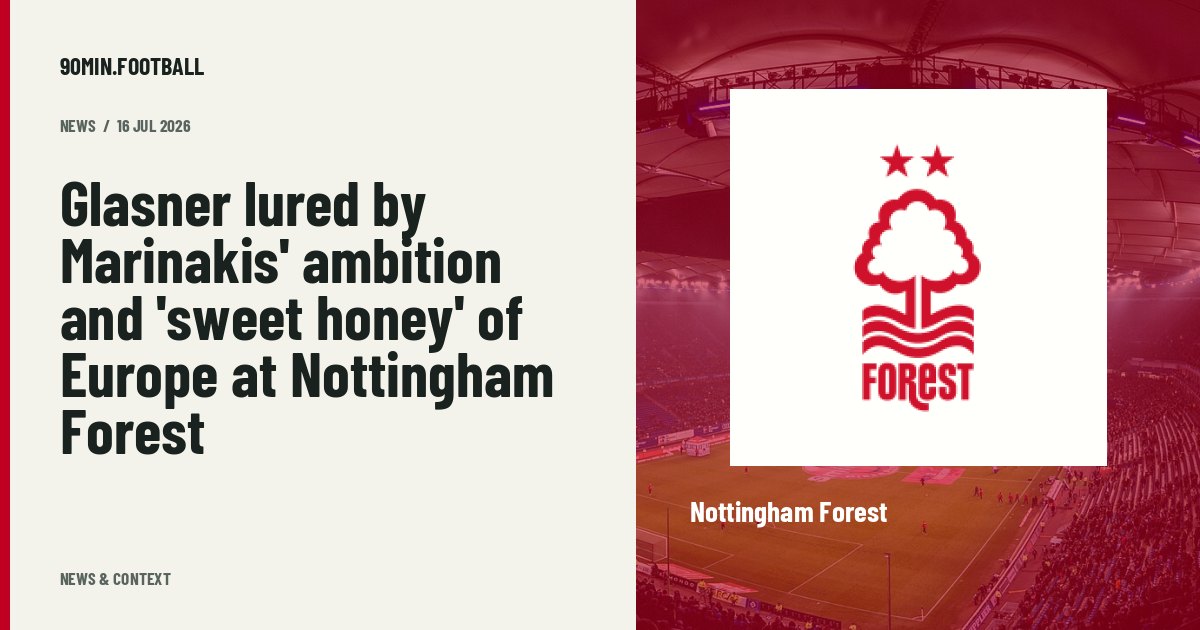 Editorial graphic: Glasner lured by Marinakis' ambition and 'sweet honey' of Europe at Nottingham Forest. Not a photograph of this event.