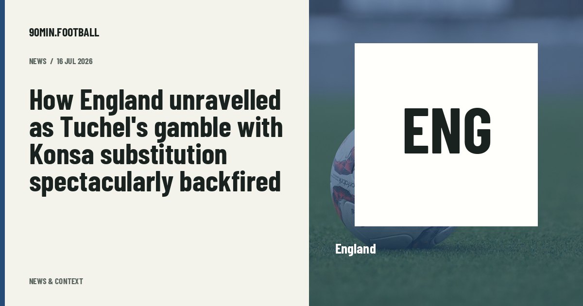 Editorial graphic: How England unravelled as Tuchel's gamble with Konsa substitution spectacularly backfired. Not a photograph of this event.