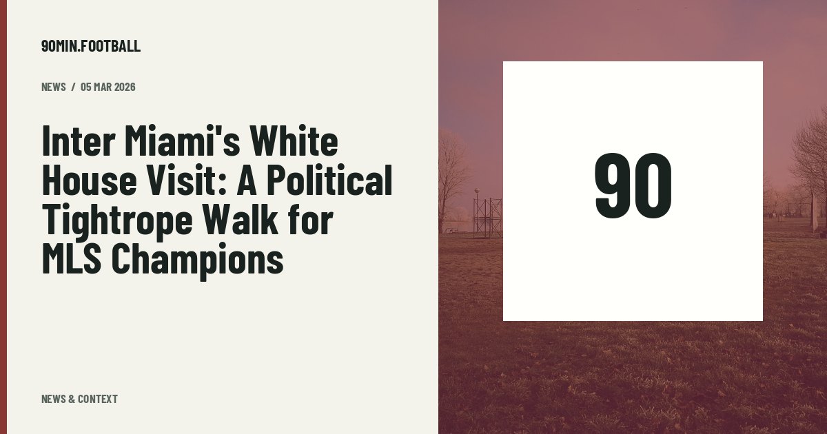 Editorial graphic: Inter Miami's White House Visit: A Political Tightrope Walk for MLS Champions. Not a photograph of this event.
