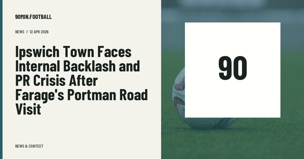 Editorial graphic: Ipswich Town Faces Internal Backlash and PR Crisis After Farage's Portman Road Visit. Not a photograph of this event.