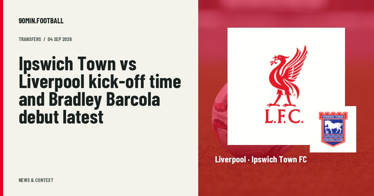 Editorial graphic: Ipswich Town vs Liverpool kick-off time and Bradley Barcola debut latest. Not a photograph of this event.