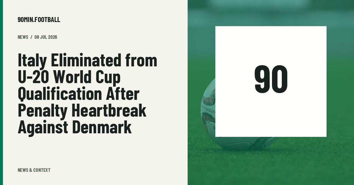 Editorial graphic: Italy Eliminated from U-20 World Cup Qualification After Penalty Heartbreak Against Denmark. Not a photograph of this event.