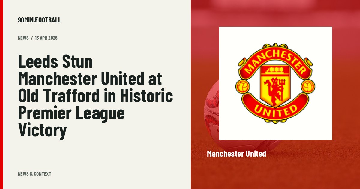 Editorial graphic: Leeds Stun Manchester United at Old Trafford in Historic Premier League Victory. Not a photograph of this event.