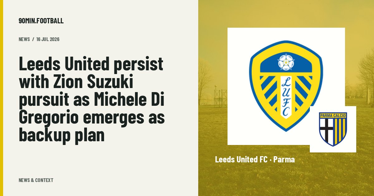Editorial graphic: Leeds United persist with Zion Suzuki pursuit as Michele Di Gregorio emerges as backup plan. Not a photograph of this event.