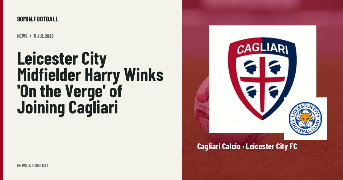 Editorial graphic: Leicester City Midfielder Harry Winks 'On the Verge' of Joining Cagliari. Not a photograph of this event.