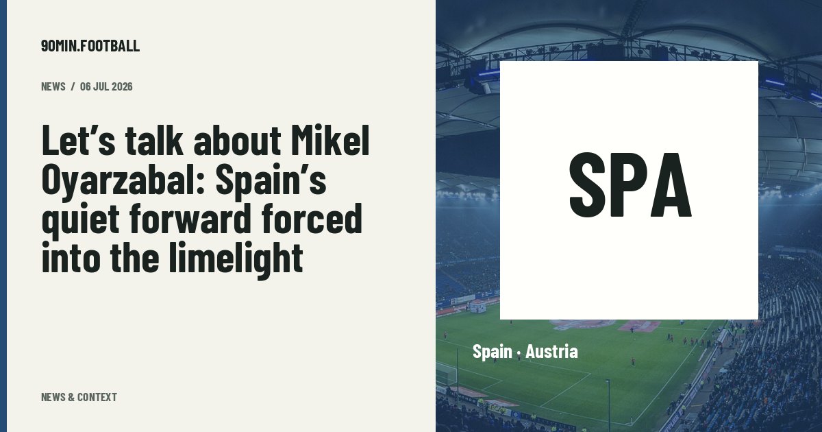 Editorial graphic: Let’s talk about Mikel Oyarzabal: Spain’s quiet forward forced into the limelight. Not a photograph of this event.