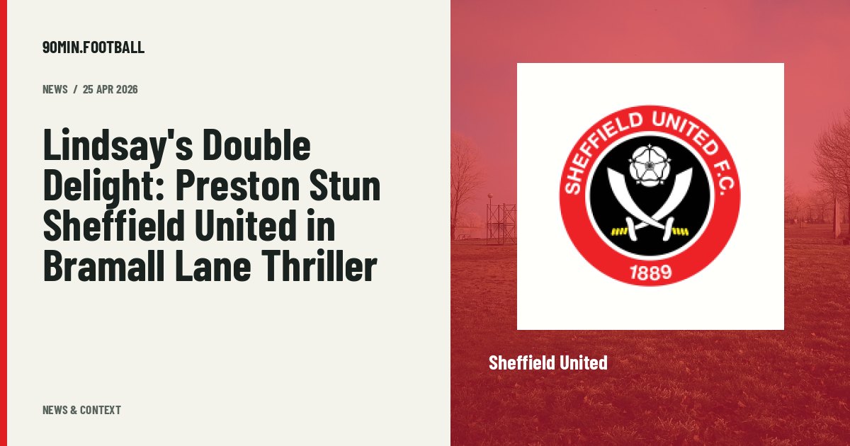 Editorial graphic: Lindsay's Double Delight: Preston Stun Sheffield United in Bramall Lane Thriller. Not a photograph of this event.