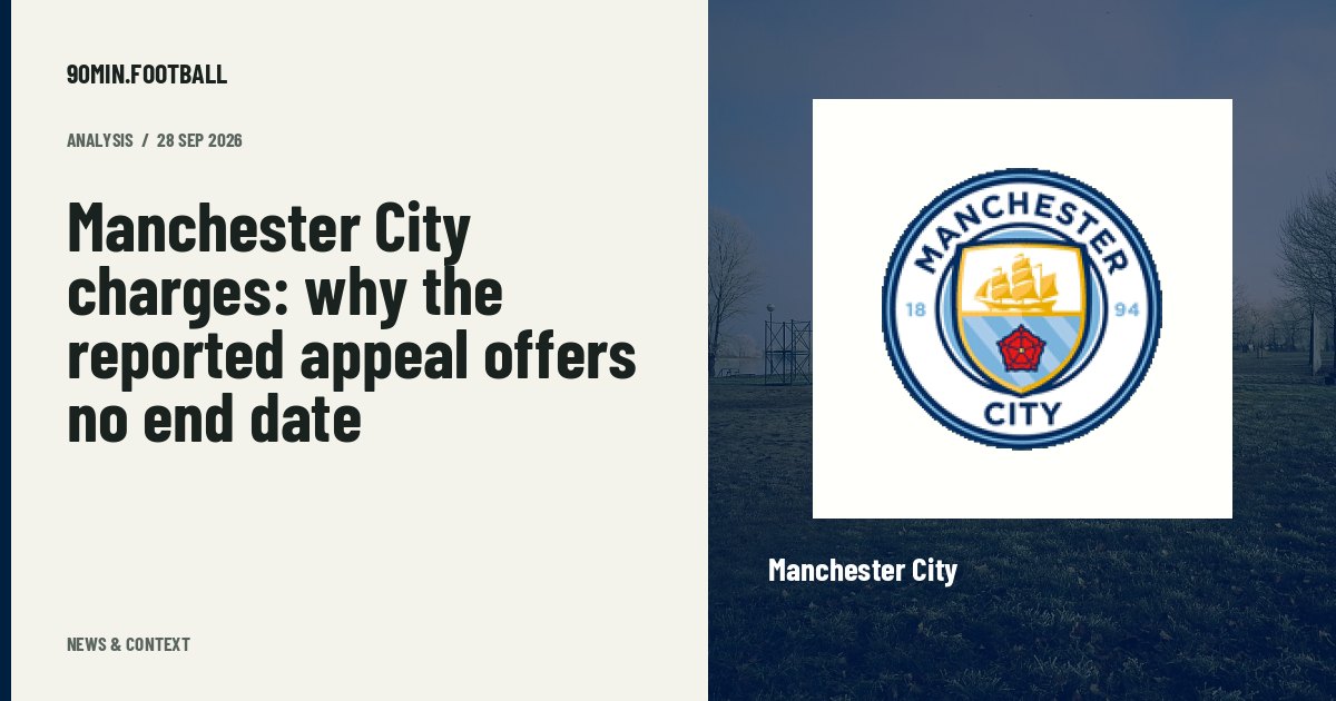 Editorial graphic: Manchester City charges: why the reported appeal offers no end date. Not a photograph of this event.