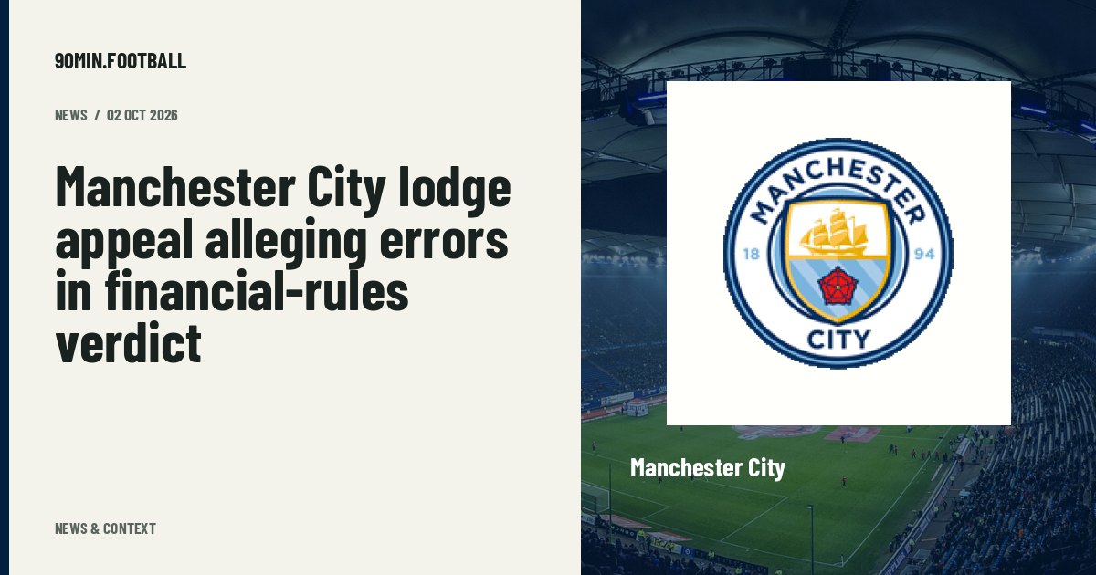 Editorial graphic: Manchester City lodge appeal alleging errors in financial-rules verdict. Not a photograph of this event.