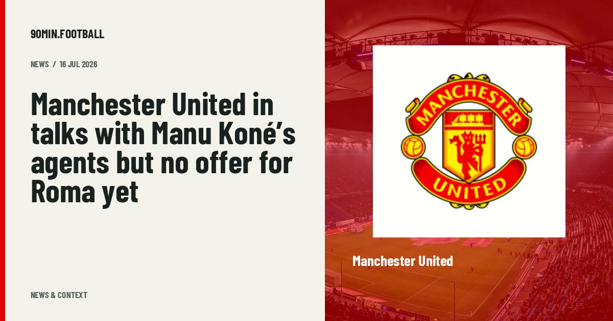 Editorial graphic: Manchester United in talks with Manu Koné’s agents but no offer for Roma yet. Not a photograph of this event.