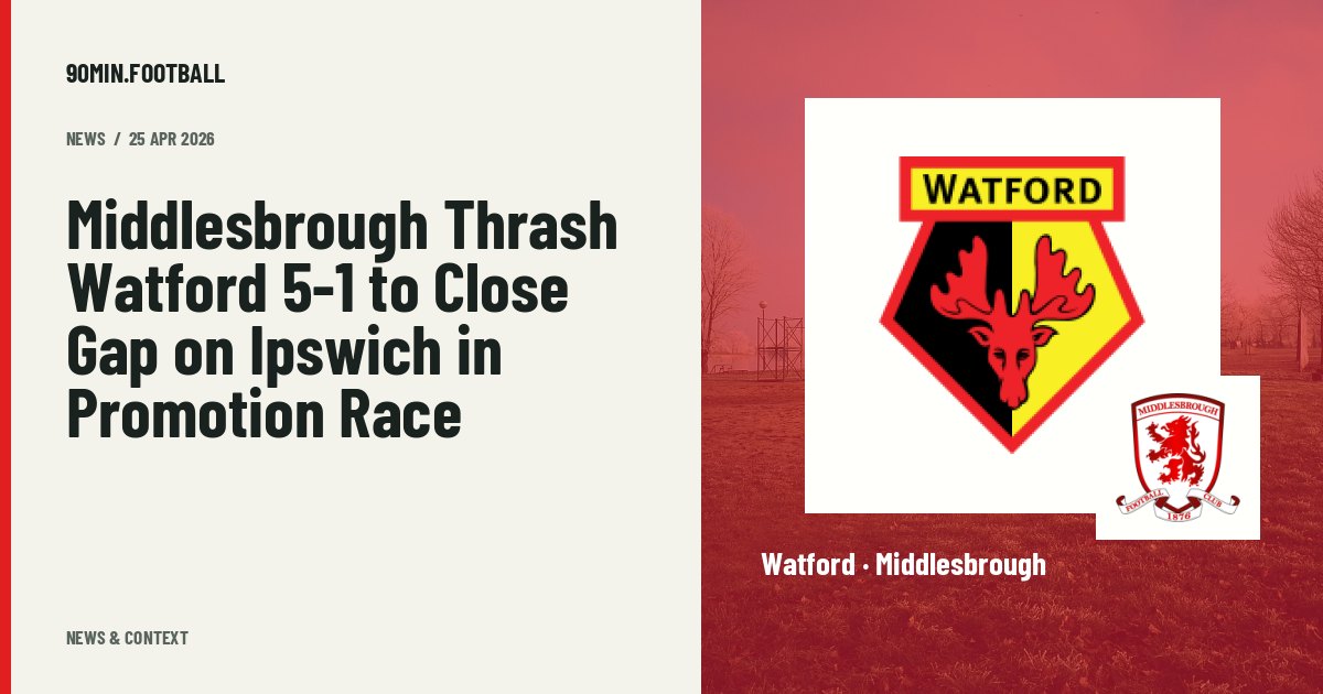 Editorial graphic: Middlesbrough Thrash Watford 5-1 to Close Gap on Ipswich in Promotion Race. Not a photograph of this event.