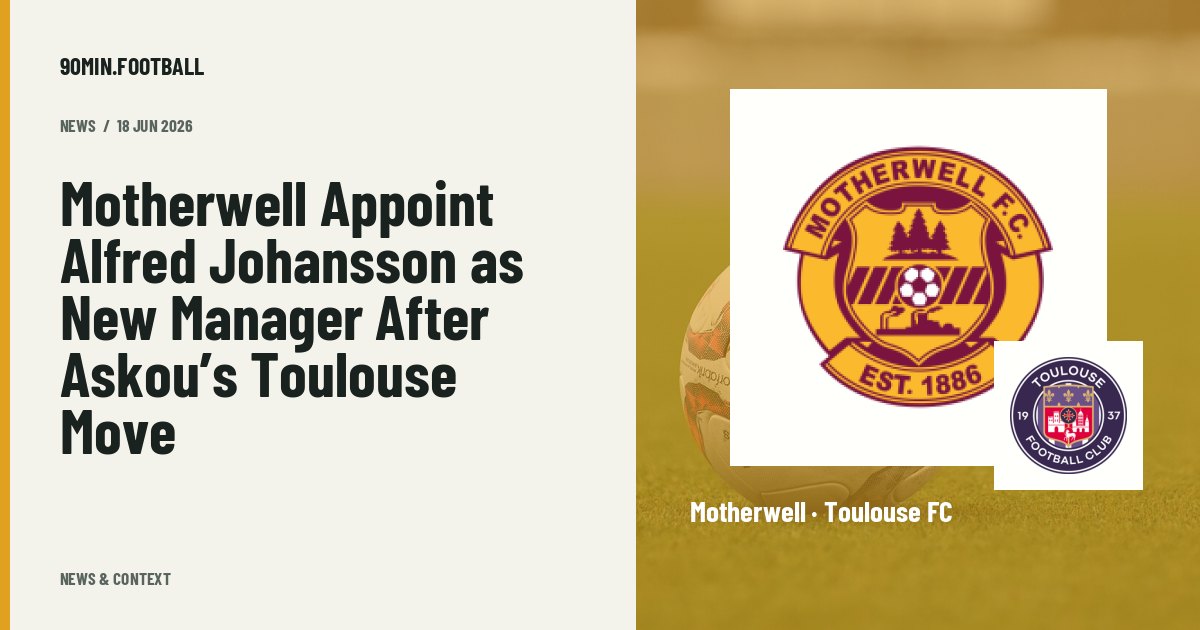 Editorial graphic: Motherwell Appoint Alfred Johansson as New Manager After Askou’s Toulouse Move. Not a photograph of this event.