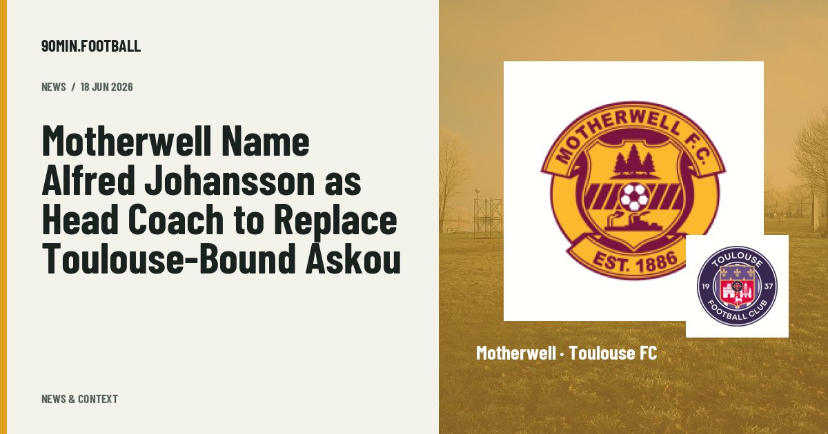 Editorial graphic: Motherwell Name Alfred Johansson as Head Coach to Replace Toulouse-Bound Askou. Not a photograph of this event.