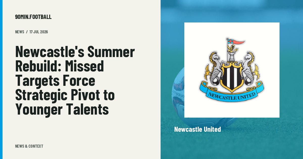 Editorial graphic: Newcastle's Summer Rebuild: Missed Targets Force Strategic Pivot to Younger Talents. Not a photograph of this event.