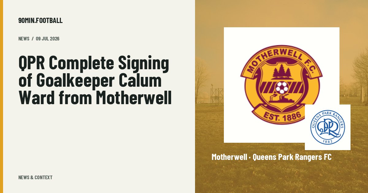 Editorial graphic: QPR Complete Signing of Goalkeeper Calum Ward from Motherwell. Not a photograph of this event.