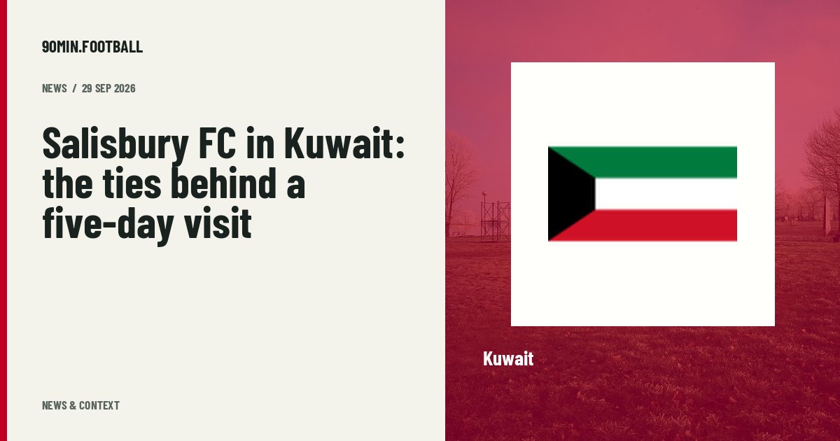 Editorial graphic: Salisbury FC in Kuwait: the ties behind a five-day visit. Not a photograph of this event.