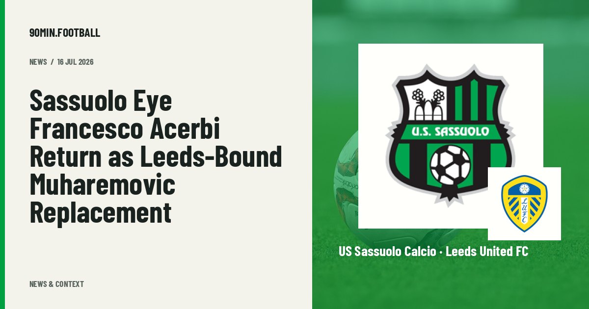 Editorial graphic: Sassuolo Eye Francesco Acerbi Return as Leeds-Bound Muharemovic Replacement. Not a photograph of this event.