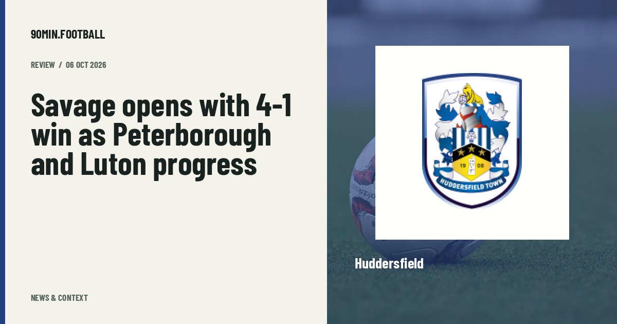 Editorial graphic: Savage opens with 4-1 win as Peterborough and Luton progress. Not a photograph of this event.
