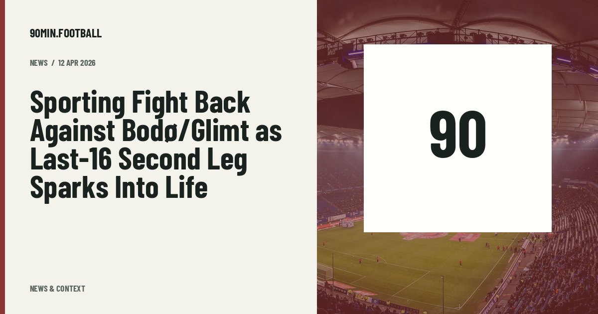 Editorial graphic: Sporting Fight Back Against Bodø/Glimt as Last-16 Second Leg Sparks Into Life. Not a photograph of this event.