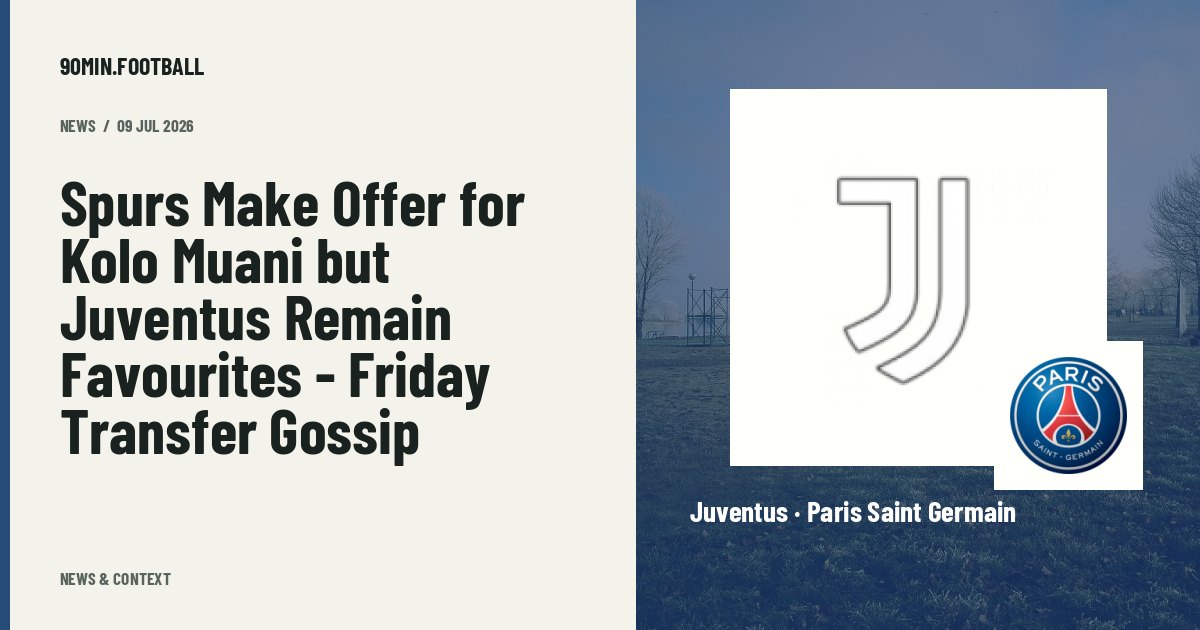 Editorial graphic: Spurs Make Offer for Kolo Muani but Juventus Remain Favourites - Friday Transfer Gossip. Not a photograph of this event.