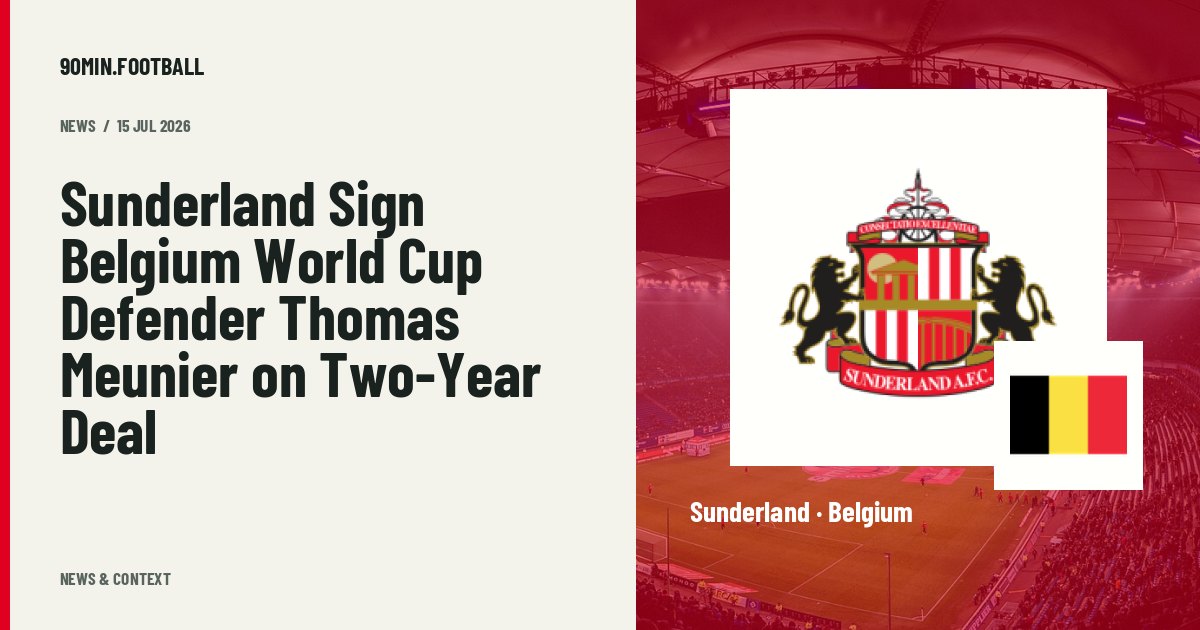 Editorial graphic: Sunderland Sign Belgium World Cup Defender Thomas Meunier on Two-Year Deal. Not a photograph of this event.