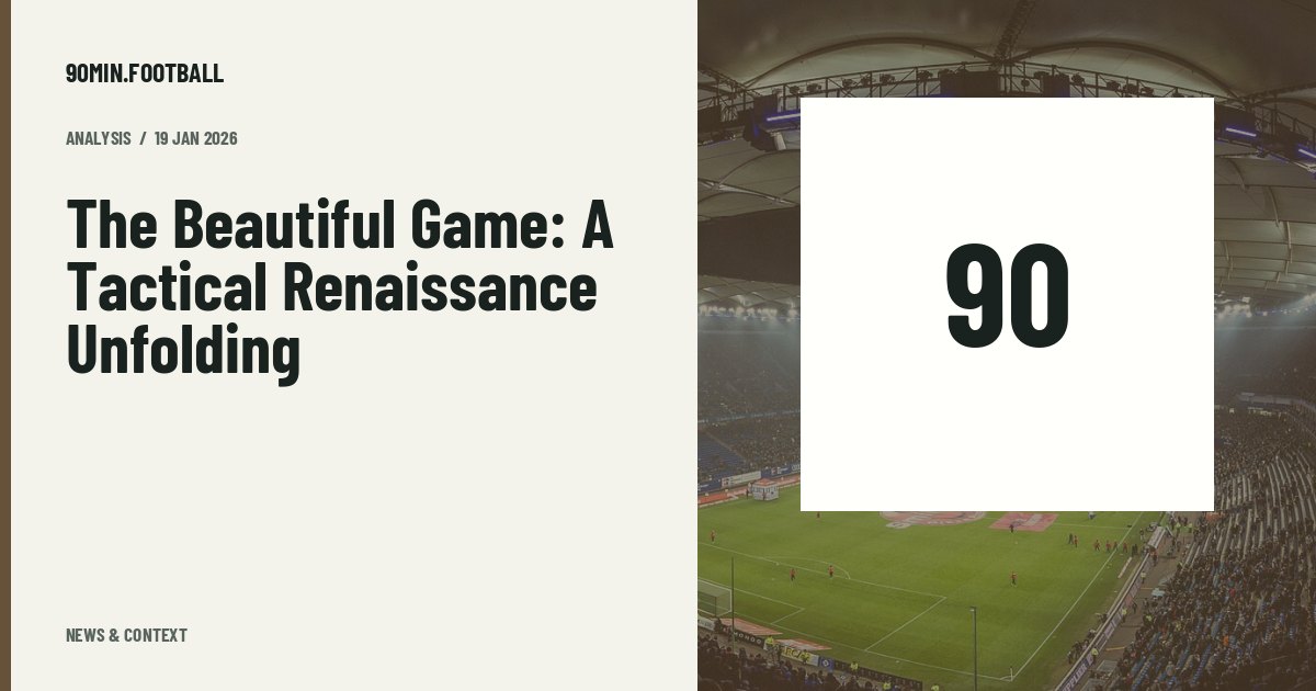 Editorial graphic: The Beautiful Game: A Tactical Renaissance Unfolding. Not a photograph of this event.