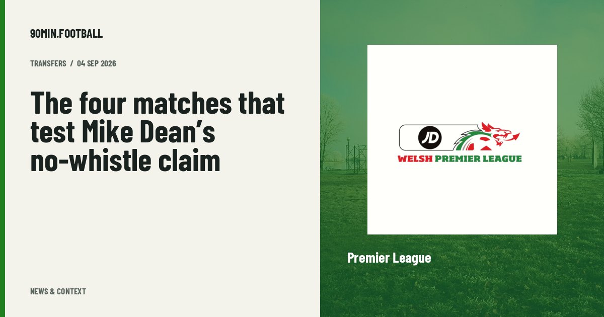 Editorial graphic: The four matches that test Mike Dean’s no-whistle claim. Not a photograph of this event.