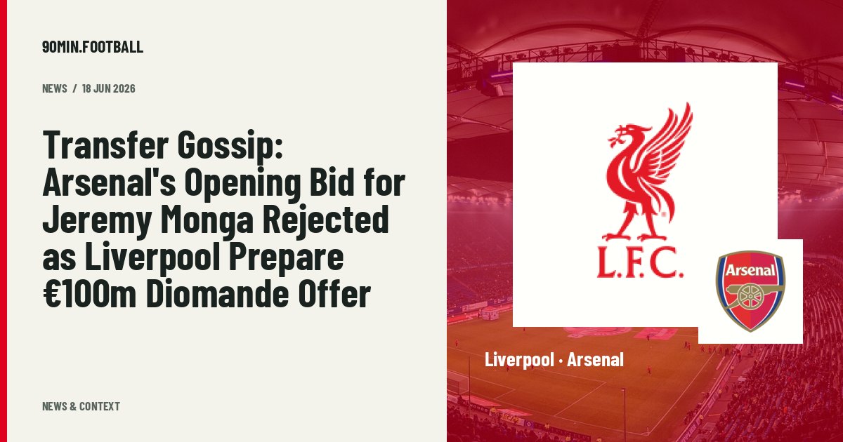Editorial graphic: Transfer Gossip: Arsenal's Opening Bid for Jeremy Monga Rejected as Liverpool Prepare €100m Diomande Offer. Not a photograph of this event.