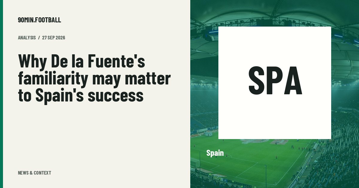 Editorial graphic: Why De la Fuente's familiarity may matter to Spain's success. Not a photograph of this event.