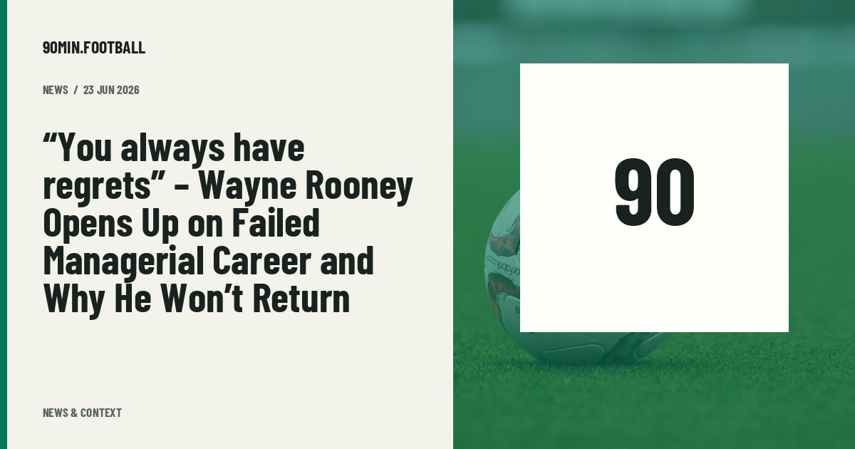 Editorial graphic: “You always have regrets” – Wayne Rooney Opens Up on Failed Managerial Career and Why He Won’t Return. Not a photograph of this event.