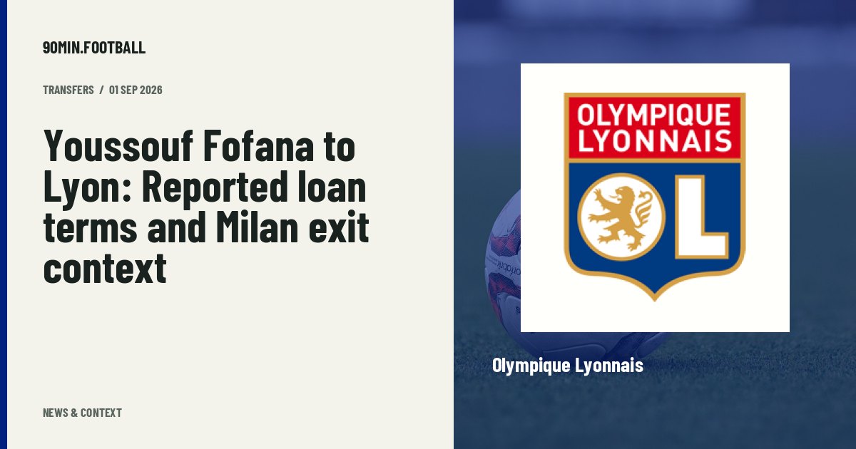 Editorial graphic: Youssouf Fofana to Lyon: Reported loan terms and Milan exit context. Not a photograph of this event.